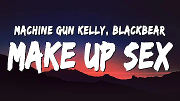 Machine Gun Kelly & blackbear - make up sex (Lyrics)