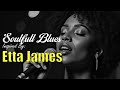 Top Soulful Love Songs of All Time | Blues Classics Like Etta James