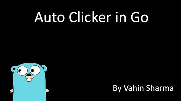 Auto Clicker in Go | Vahin Sharma