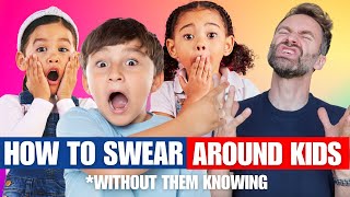 13 Ways to Swear Around Kids (Without Them Knowing)