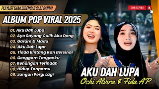 Download Lagu Ochi Alvira \u0026 Fida AP - AKU DAH LUPA | GARAM \u0026 MADU || LAGU POP TIKTOK TERPOPULER 2025 MP3