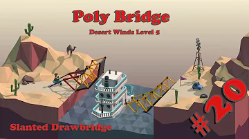 Poly Bridge #20 - Desert Winds Level 5 - Slanted Drawbridge // Walkthrough