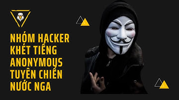 Nhóm hacker khét tiếng Anonymous tuyên chiến nước Nga