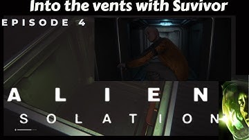 Alien Isolation - Following the survivor into the Vents - Episode 4 #alien