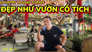 PHÁT HIỆN QUÁN CÀ PHÊ SIÊU ĐẸP NHƯ VƯỜN CỔ TÍCH QUẬN GÒ VẤP - COUNTRY HOUSES COFFEE || Nick Nguyen