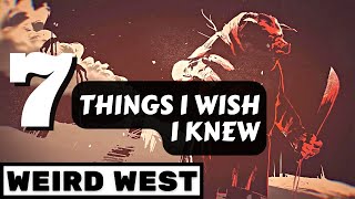 7 Things I Wish I Knew WEIRD WEST