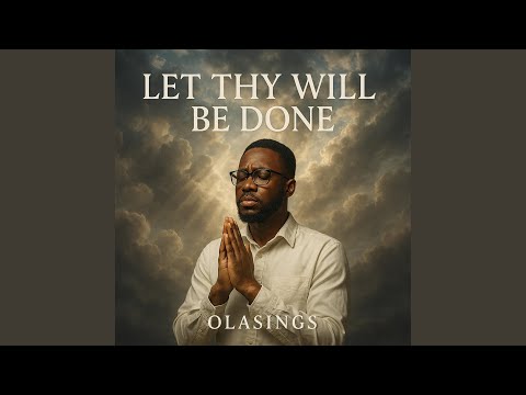 Let thy will be done