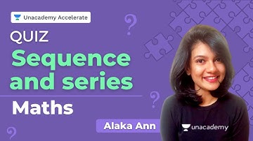 Quiz - Sequence and Series | Maths | Alaka Ann | Accelerate