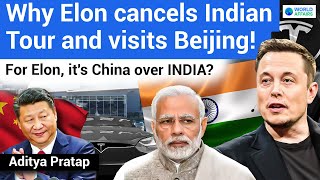 Is Elon MUSK Playing A GAME? Elon Musk Cancels INDIA Tour and Visits Beijing? World Affairs