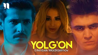 Erkinbek Madraximov - Yolg'on (Official Music Video)