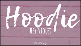 Hey Violet - Hoodie lyrics Resimi
