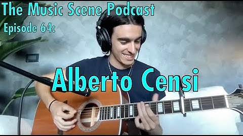 The Music Scene Podcast Episode 64 - Italian Singer/Songwriter Alberto Censi