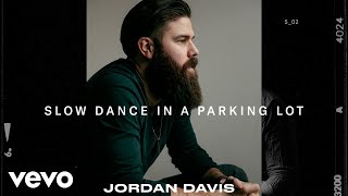 Video thumbnail of "Jordan Davis - Slow Dance In A Parking Lot (Official Audio)"