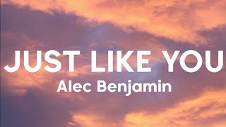 Alec Benjamin - Just Like You (Acoustic) (lyrics)