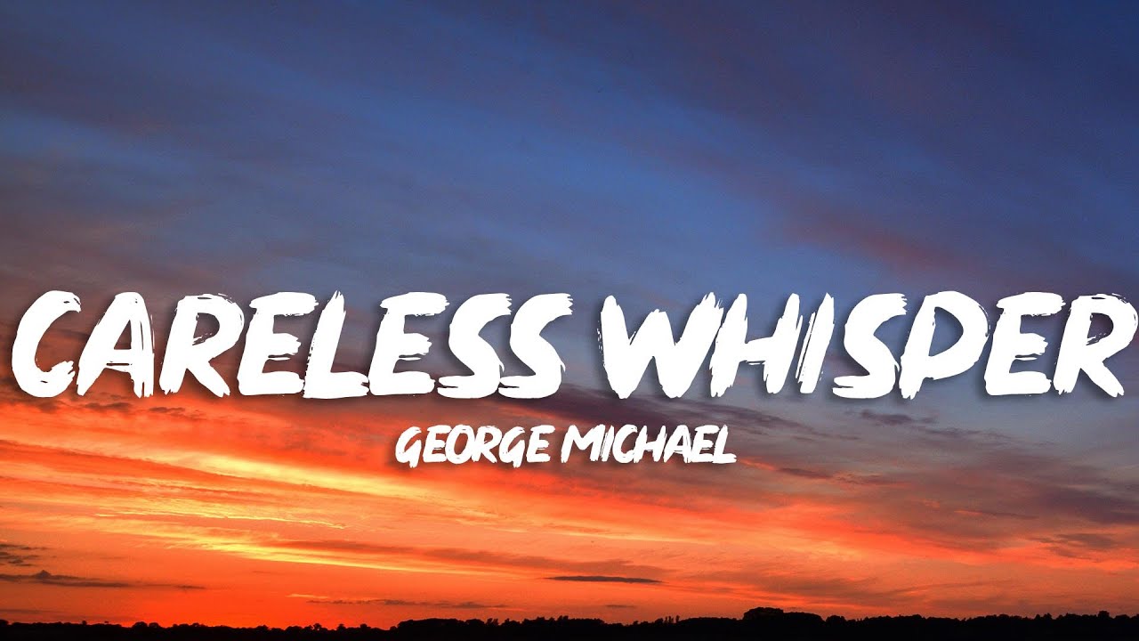 George Michael - Careless Whisper (Lyrics) - YouTube