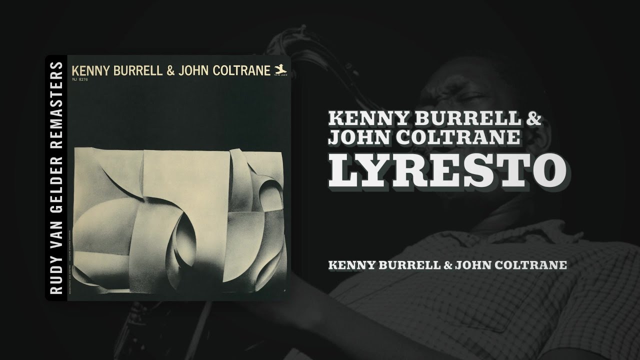 Watch Kenny Burrell & John Coltrane - Lyresto (Official Audio) on YouTube Watch Kenny Burrell & John Coltrane - Lyresto (Official Audio) on YouTube