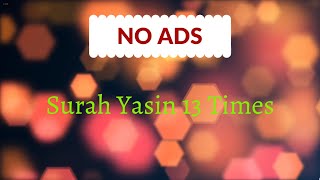 Surah Yasin 13 Times  NO ADS by Al Quran HD NO ADS 24,104 views 3 years ago 2 hours, 52 minutes