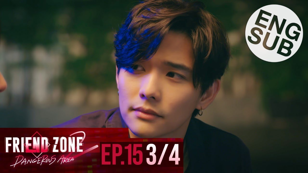 [Eng Sub] Friend Zone 2 Dangerous Area | EP.15 [3/4]