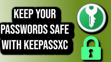 How To Keep Your Passwords Safe With KeepassXC