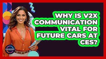 Why Is V2X Communication Vital For Future Cars At CES? - Conventions Network