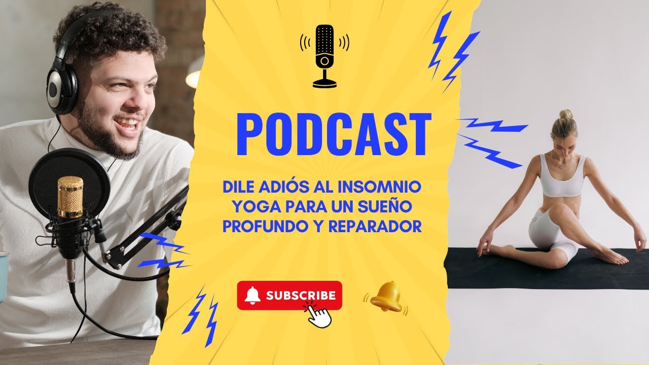 Podcast | Dile Adiós al Insomnio Yoga para un Sueño Profundo y ...