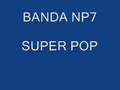 Banda np7 super pop