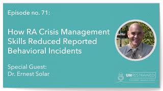 How RA Crisis Management Skills Reduced Reported Behavioral Incidents (Unrestrained Ep. 71)