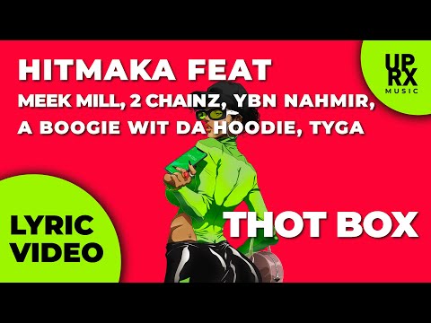 Hitmaka - Thot Box F. Meek Mill, 2 Chainz, Tyga, A Boogie Wit Da Hoodie, x Ybn Nahmir