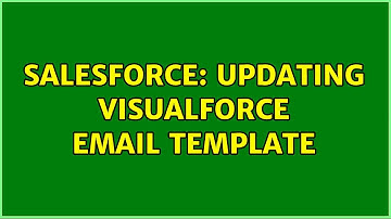 Salesforce: Updating Visualforce Email Template