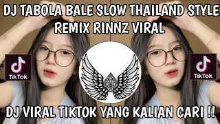 DJ TABOLA BALE SLOW THAILAND STYLE REMIX RINNZ VIRAL SOUND TIKTOK TERBARU 
