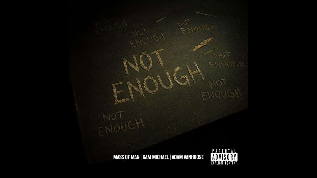 Watch Kam Michael & Mass of Man - Not Enough (ft. Adam Vanhoose) on YouTube Watch Kam Michael & Mass of Man - Not Enough (ft. Adam Vanhoose) on YouTube