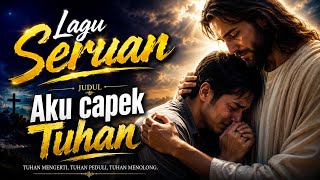 TUHAN AKU LELAH 😭 Lagu Rohani Menyentuh Hati Saat Hidup Terasa Berat