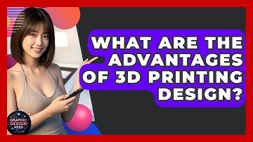 What Are The Advantages Of 3D Printing Design? - Graphic Design Nerd