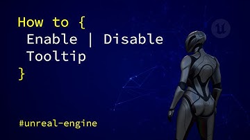 Unreal Engine: How to Enable or Disable Tooltip (Quick Tip)