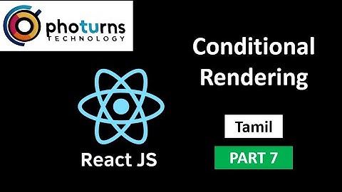 React JS Conditional Rendering in Tamil | React JS  Part 7