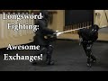 Longsword fighting  awesome exchanges