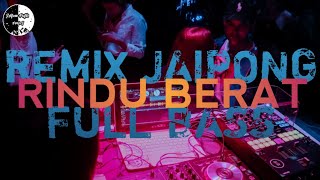 DJ RINDU BERAT REMIX JAIPONG