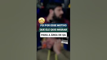 Esse foi o motivo que fez ele querer migrar para a Área de QA | #shorts #qa #testesdesoftware