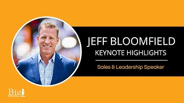 Jeff Bloomfield - Sales & Leadership Keynote Speaker - Highlights
