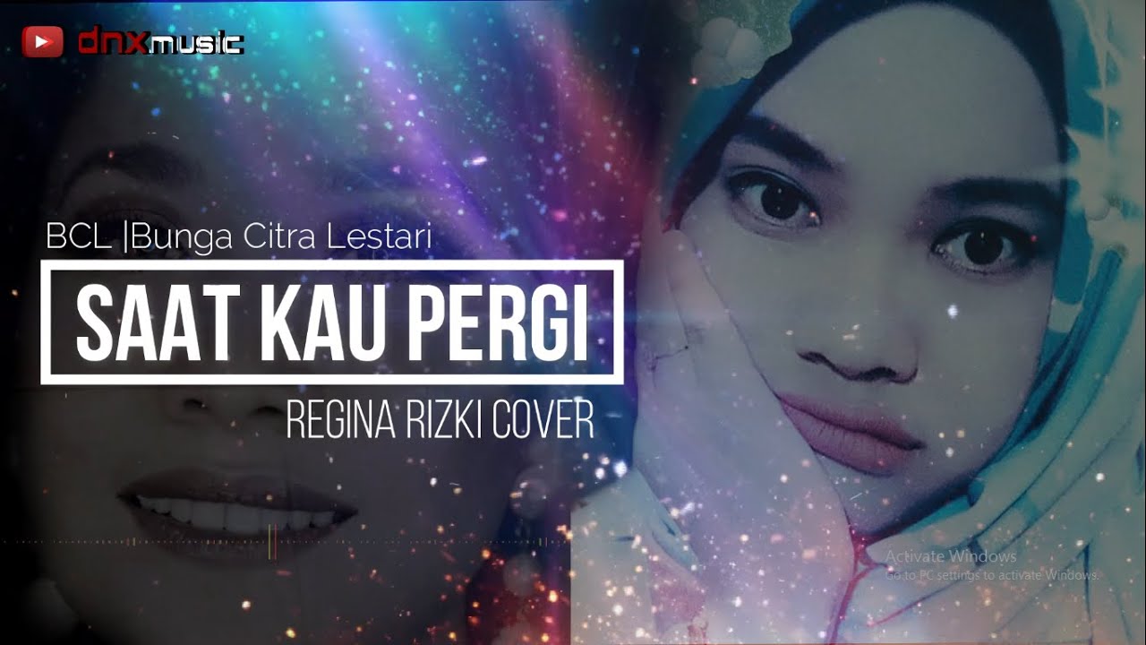 Saat Kau Pergi Bcl - Saat Kau Pergi - BCL ( Cover by Rahma ) - YouTube