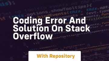 Coding error and solution on stack overflow