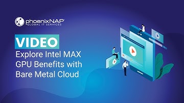 Explore Intel MAX GPU Benefits with Bare Metal Cloud