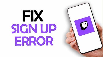 How To Fix And Solve Twitch App Sign Up Error