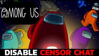 How to Disable Censor Chat in Among Us Turn Off Censor Chat in Among Us