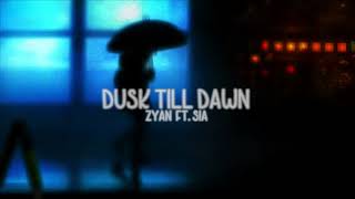 ZAYN \& Sia - Dusk Till Dawn (slowed)