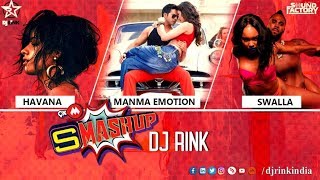 Havana | Swalla | Manma Emotion Jaage | Mashup | DJ Rink Remix