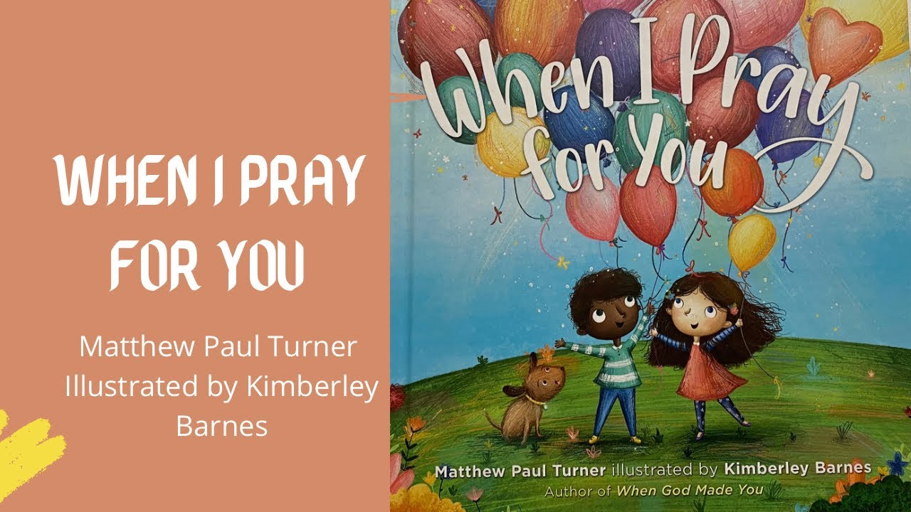 When I Pray for You By Matthew Paul Turner Illustrated