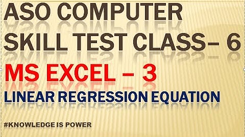 COMPUTER SKILL TEST -6 MS EXCEL- 3 LINEAR REGRESSION EQUATION