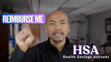 How to Reimburse Yourself with HSA (Health Savings Account) Now or Years Into the Future
