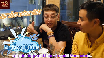 NTK Tăng Thành Công lần đầu ăn chả cá HN ngay tại Sài Gòn "Quá Ngon, Quá Bất Ngờ"